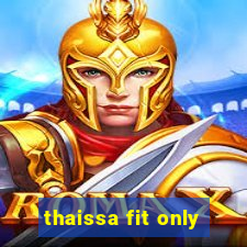 thaissa fit only