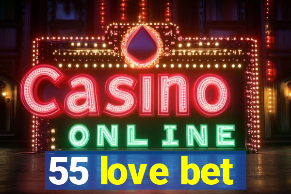 55 love bet