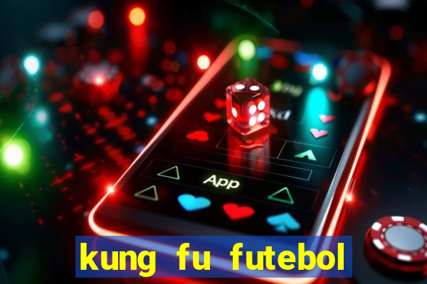 kung fu futebol clube online