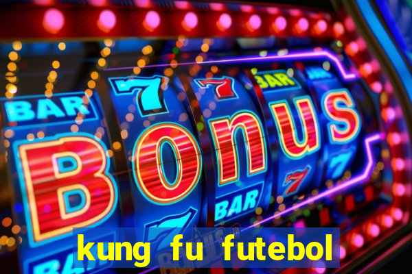 kung fu futebol clube online