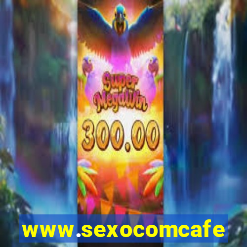 www.sexocomcafe.com.br