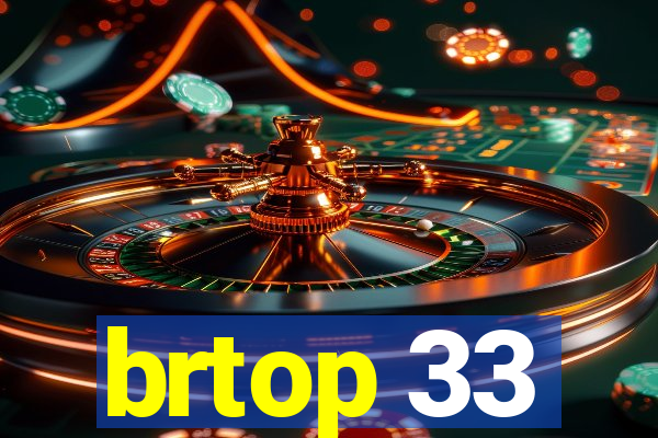 brtop 33