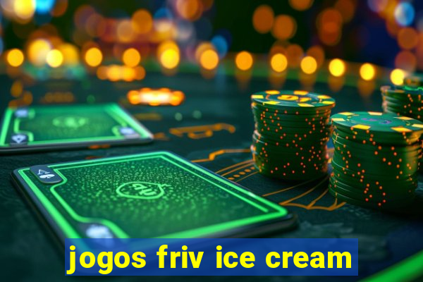 jogos friv ice cream