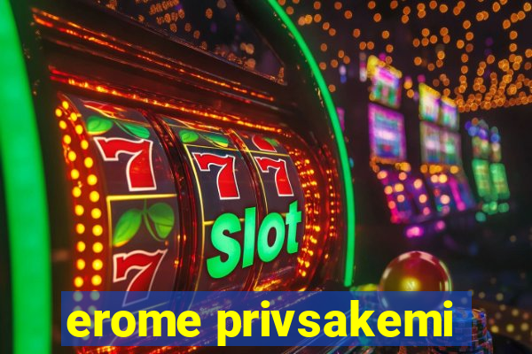 erome privsakemi