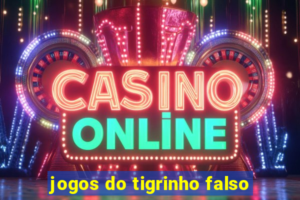 jogos do tigrinho falso