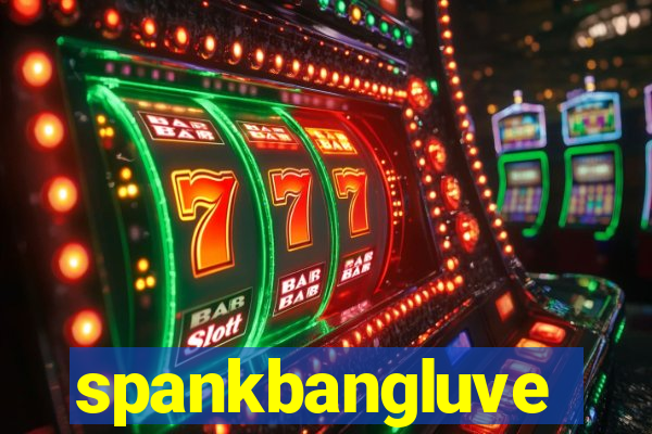 spankbangluve