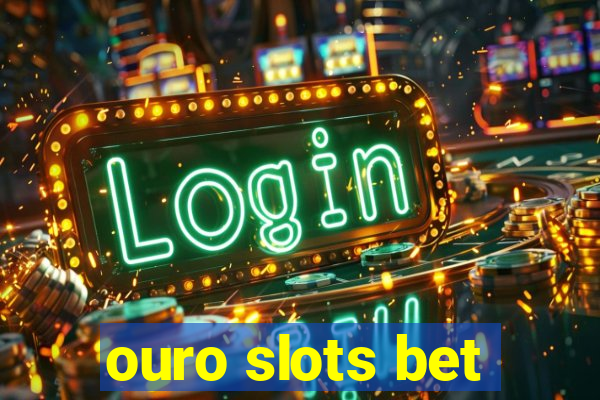ouro slots bet