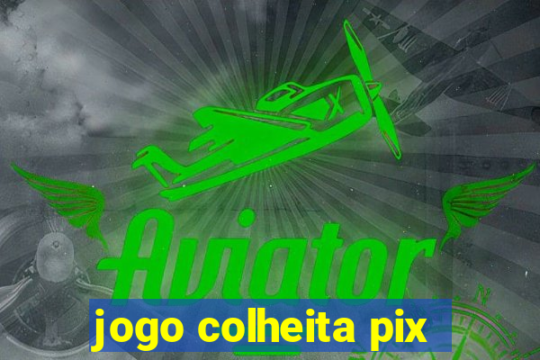 jogo colheita pix