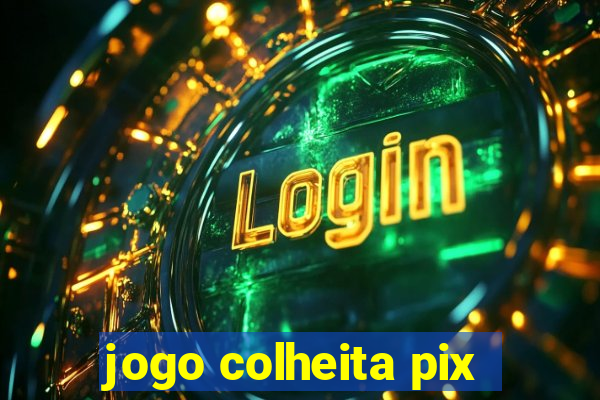 jogo colheita pix