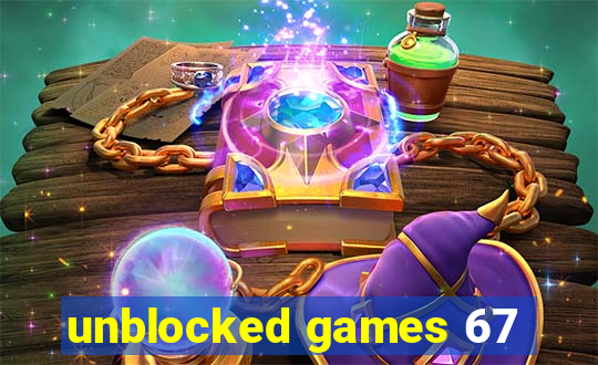 unblocked games 67