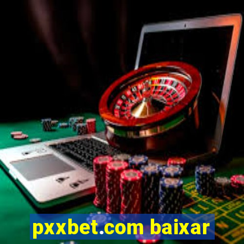 pxxbet.com baixar
