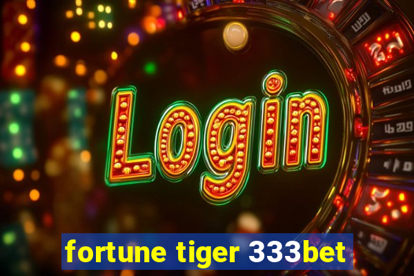 fortune tiger 333bet