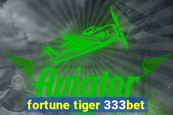 fortune tiger 333bet