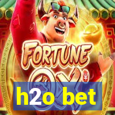 h2o bet