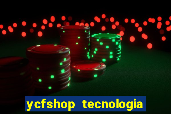 ycfshop tecnologia em ecommerce ltda jogos