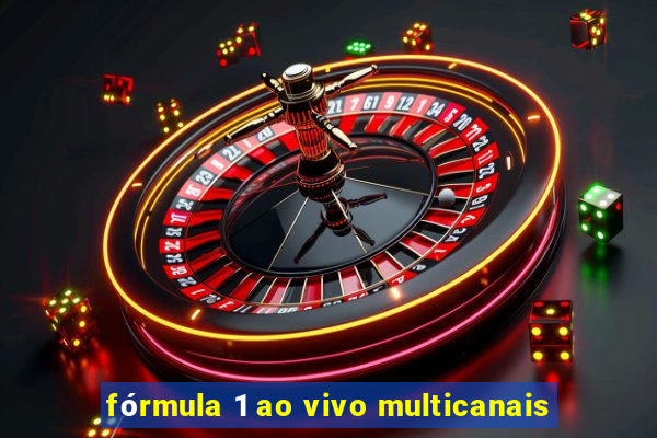 fórmula 1 ao vivo multicanais