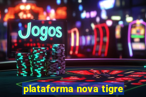 plataforma nova tigre