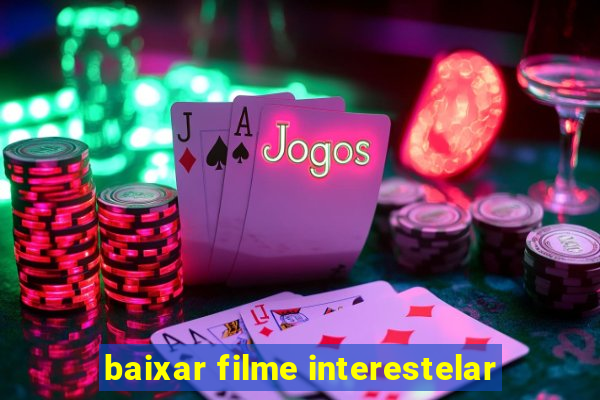 baixar filme interestelar
