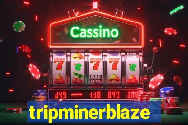 tripminerblaze