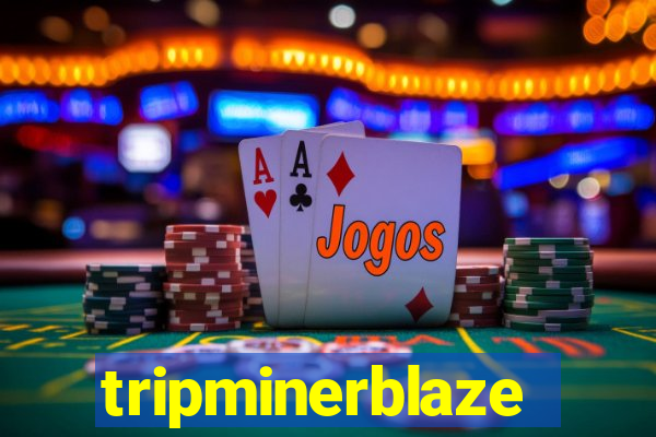 tripminerblaze