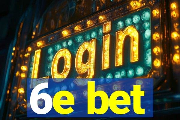 6e bet