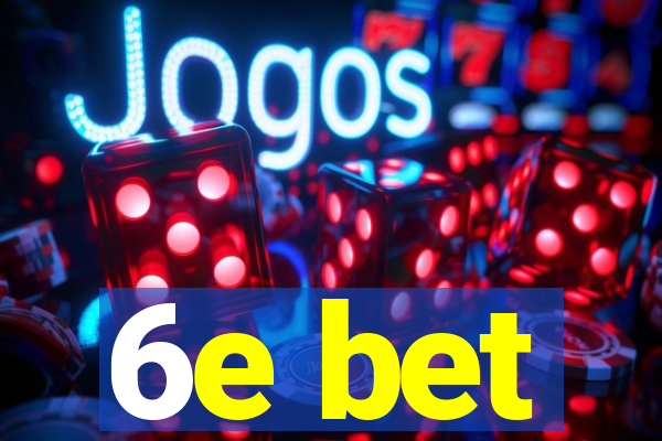 6e bet