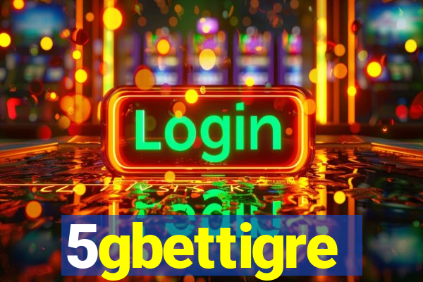 5gbettigre