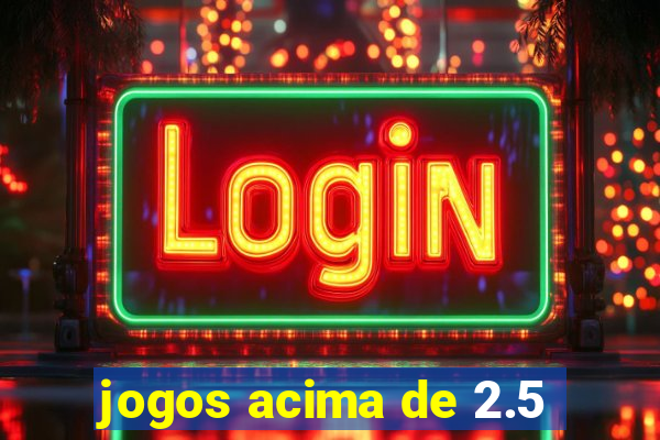 jogos acima de 2.5