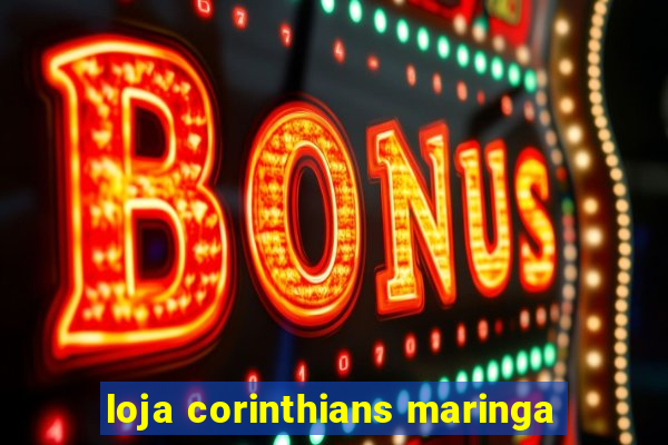 loja corinthians maringa
