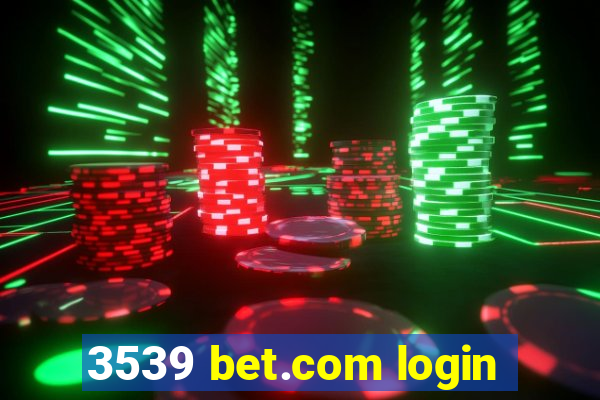 3539 bet.com login
