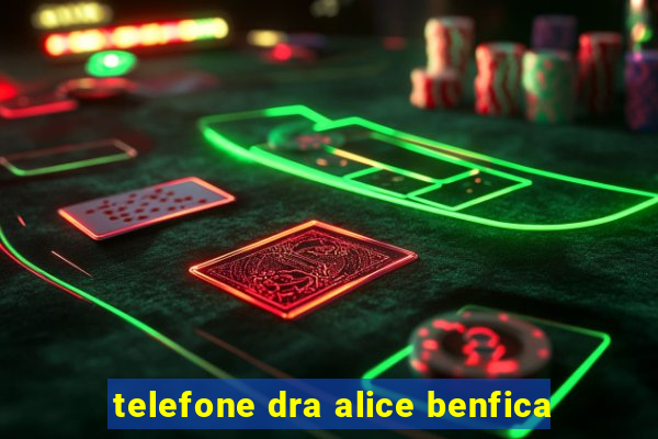 telefone dra alice benfica