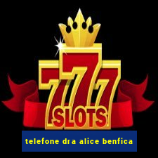 telefone dra alice benfica