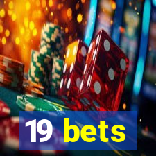 19 bets