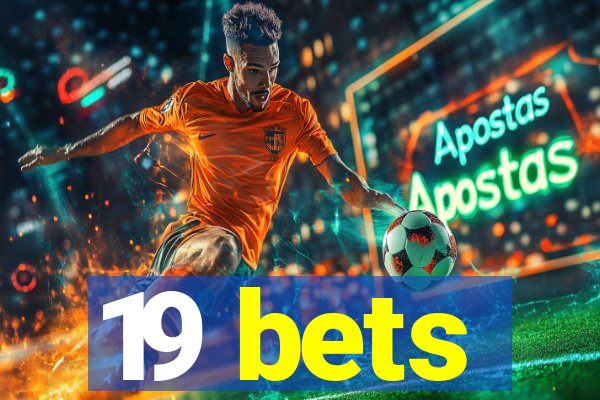 19 bets