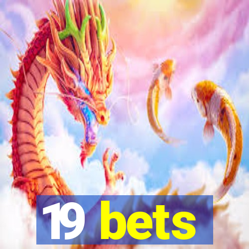 19 bets