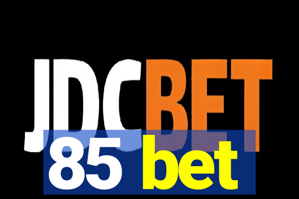 85 bet