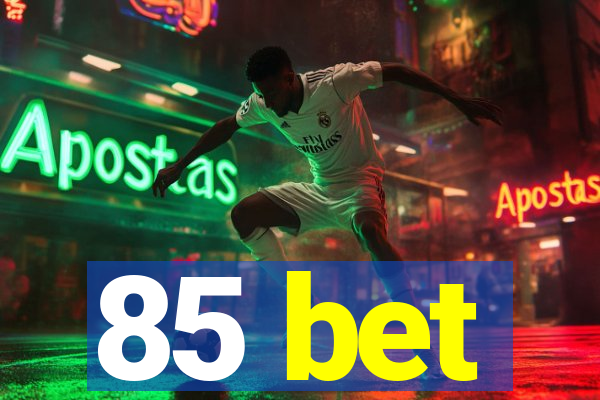 85 bet