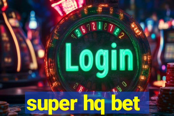 super hq bet