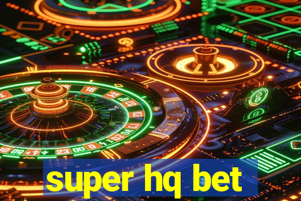 super hq bet