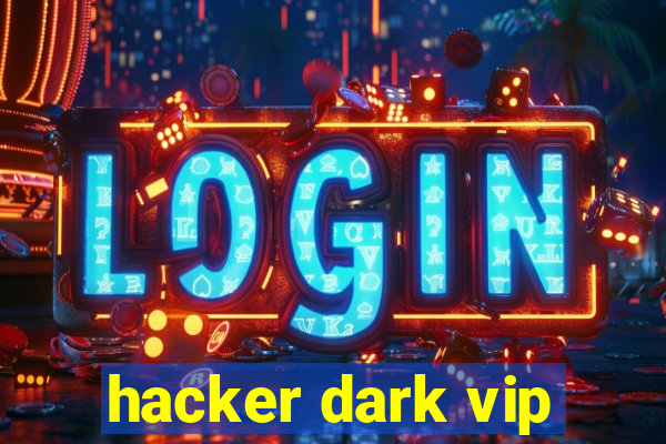 hacker dark vip