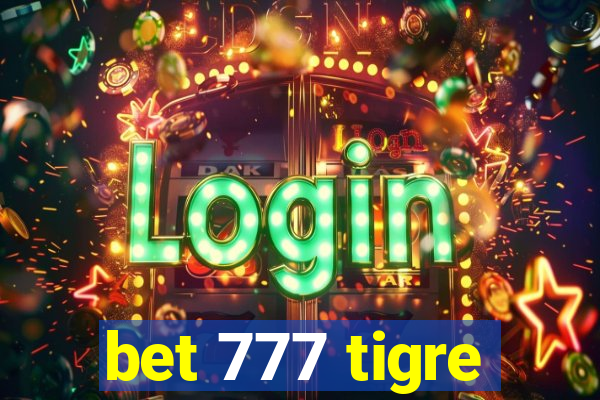 bet 777 tigre