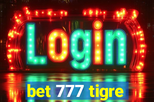 bet 777 tigre