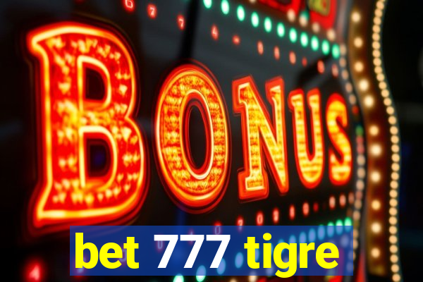 bet 777 tigre