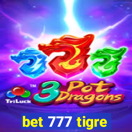 bet 777 tigre