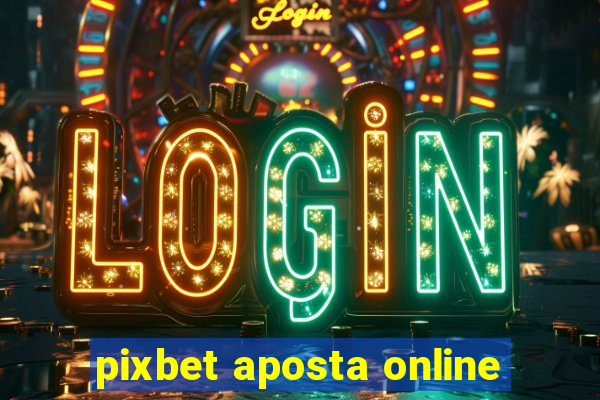 pixbet aposta online