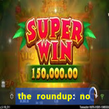 the roundup: no way out online legendado