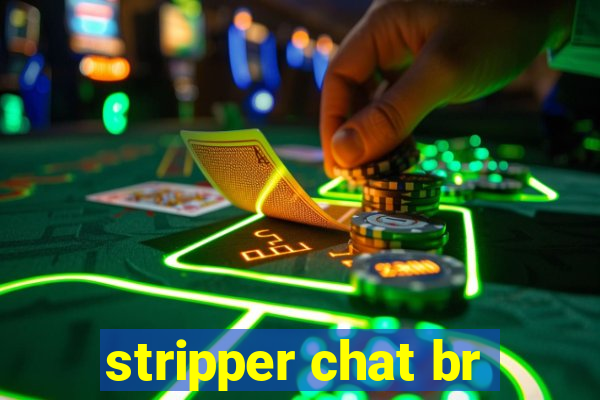 stripper chat br