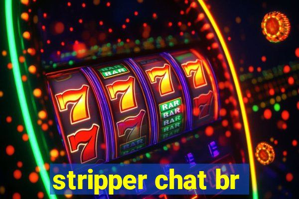 stripper chat br