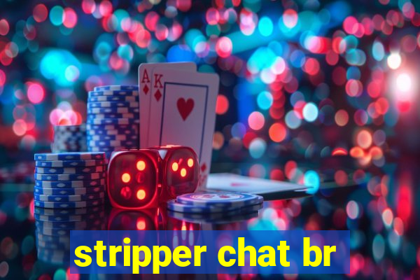 stripper chat br