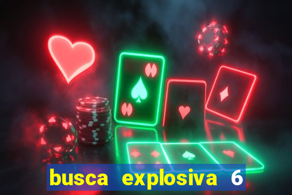 busca explosiva 6 jake carter morre